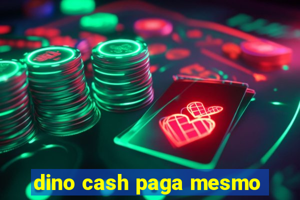 dino cash paga mesmo